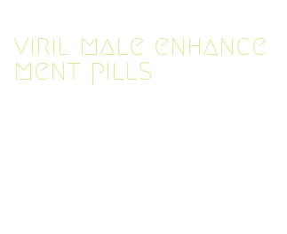 viril male enhancement pills