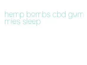 hemp bombs cbd gummies sleep