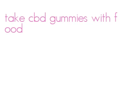 take cbd gummies with food