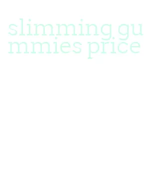 slimming gummies price