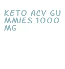 keto acv gummies 1000mg
