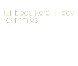 full body keto + acv gummies