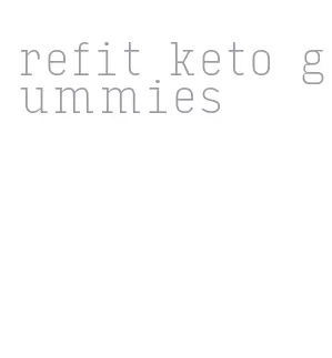 refit keto gummies