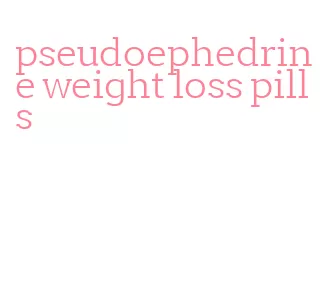 pseudoephedrine weight loss pills