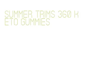 summer trims 360 keto gummies
