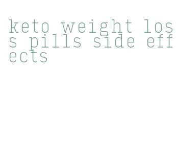keto weight loss pills side effects