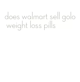 does walmart sell golo weight loss pills