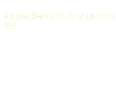 ingredients in acv gummies