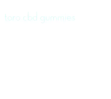 toro cbd gummies