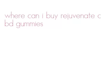 where can i buy rejuvenate cbd gummies