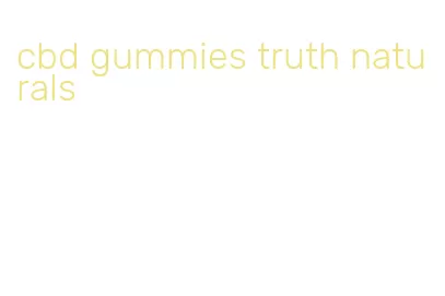 cbd gummies truth naturals