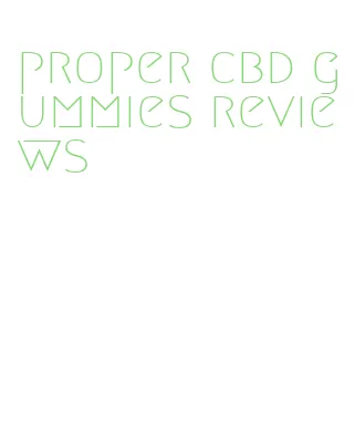 proper cbd gummies reviews