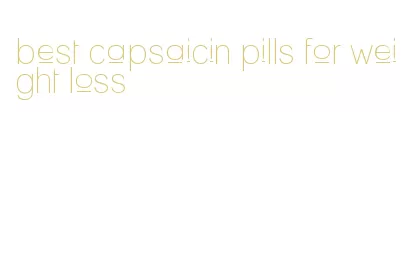 best capsaicin pills for weight loss