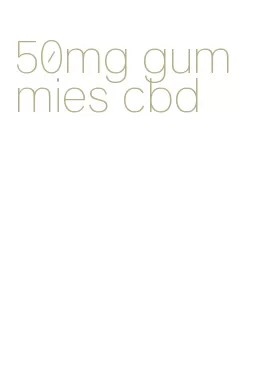 50mg gummies cbd