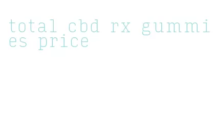 total cbd rx gummies price