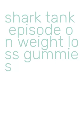 shark tank episode on weight loss gummies