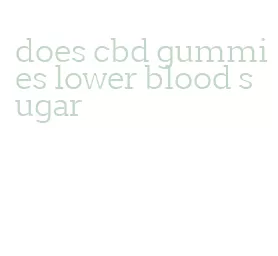 does cbd gummies lower blood sugar