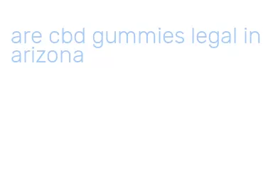 are cbd gummies legal in arizona