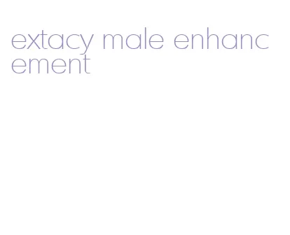 extacy male enhancement
