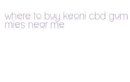 where to buy keoni cbd gummies near me