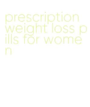 prescription weight loss pills for women