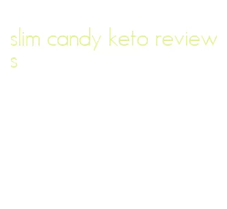 slim candy keto reviews