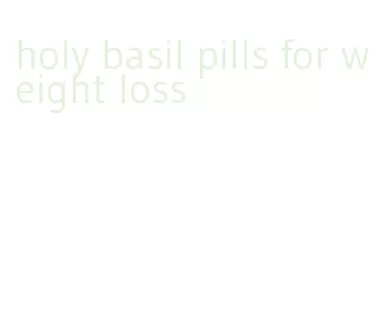 holy basil pills for weight loss