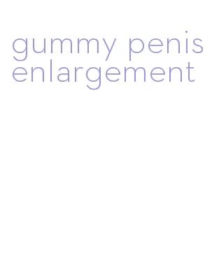 gummy penis enlargement