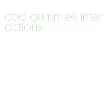cbd gummies interactions
