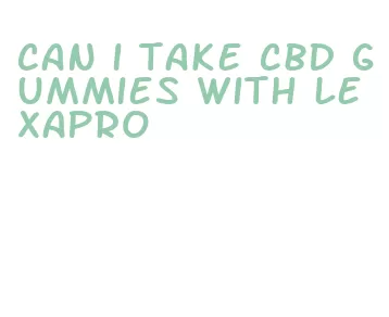 can i take cbd gummies with lexapro