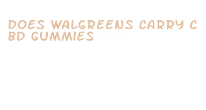 does walgreens carry cbd gummies