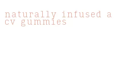 naturally infused acv gummies