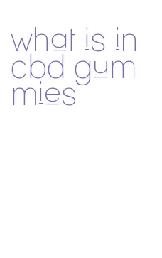 what is in cbd gummies