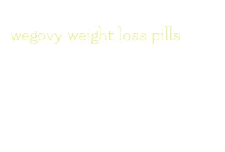 wegovy weight loss pills