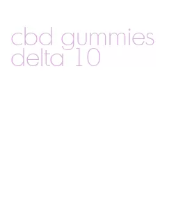 cbd gummies delta 10