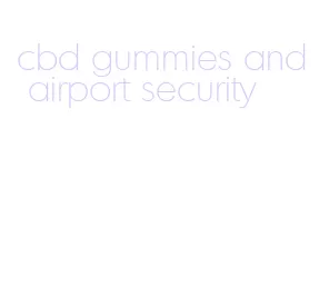 cbd gummies and airport security
