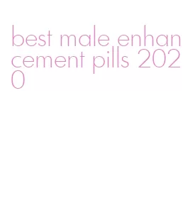 best male enhancement pills 2020