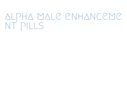 alpha male enhancement pills