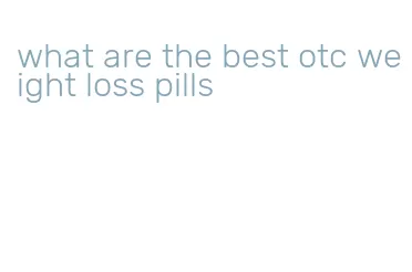 what are the best otc weight loss pills