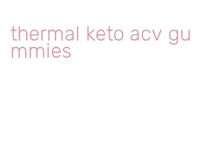 thermal keto acv gummies