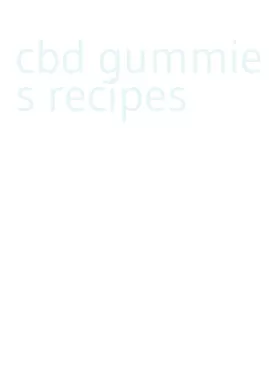 cbd gummies recipes