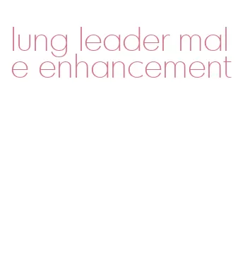 lung leader male enhancement