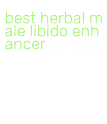 best herbal male libido enhancer
