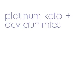 platinum keto + acv gummies