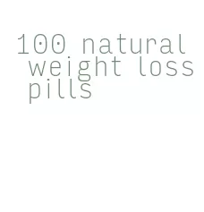 100 natural weight loss pills