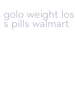 golo weight loss pills walmart
