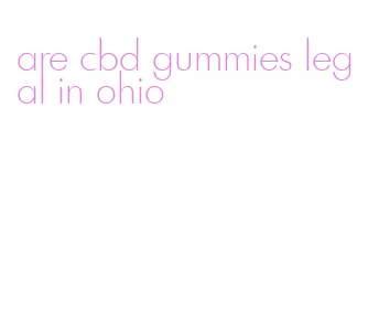 are cbd gummies legal in ohio