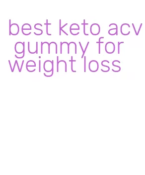 best keto acv gummy for weight loss
