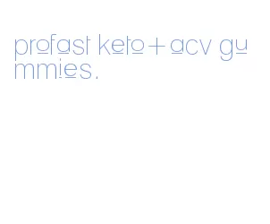 profast keto+acv gummies.