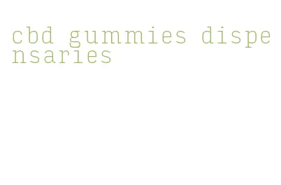 cbd gummies dispensaries